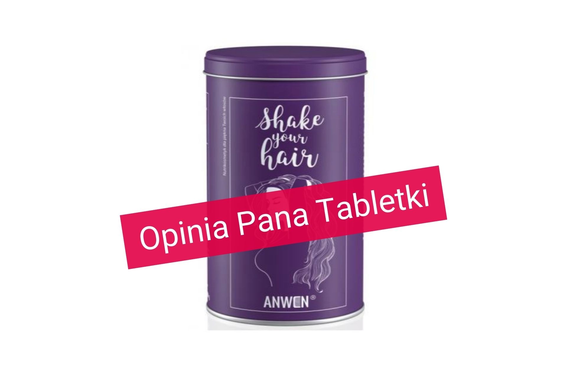 anwen shake your hair analiza i opinia Pan Tabletka