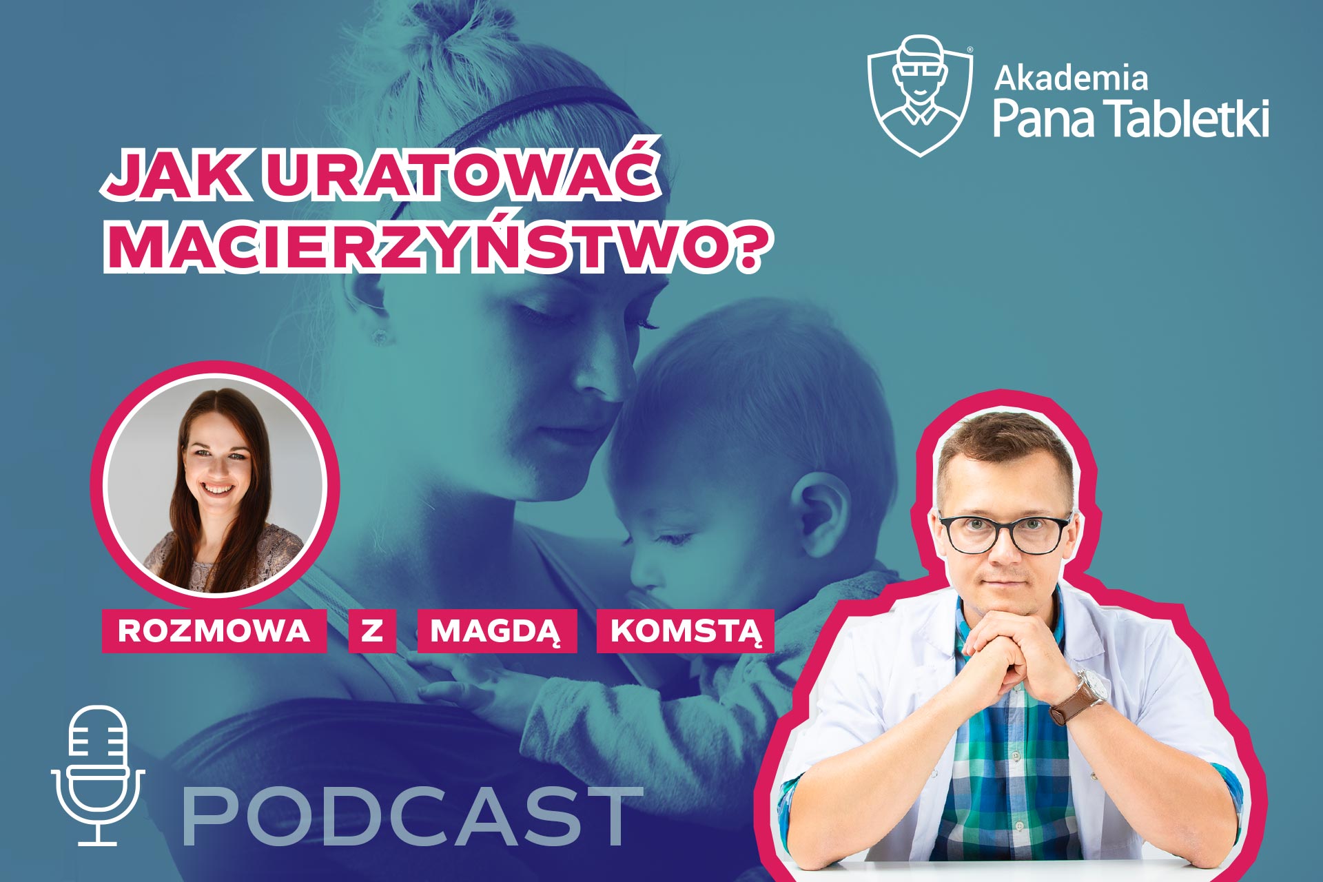 Jak uratować macierzyństwo? - ciekawa rozmowa z Magdą Komstą. Podcast 37