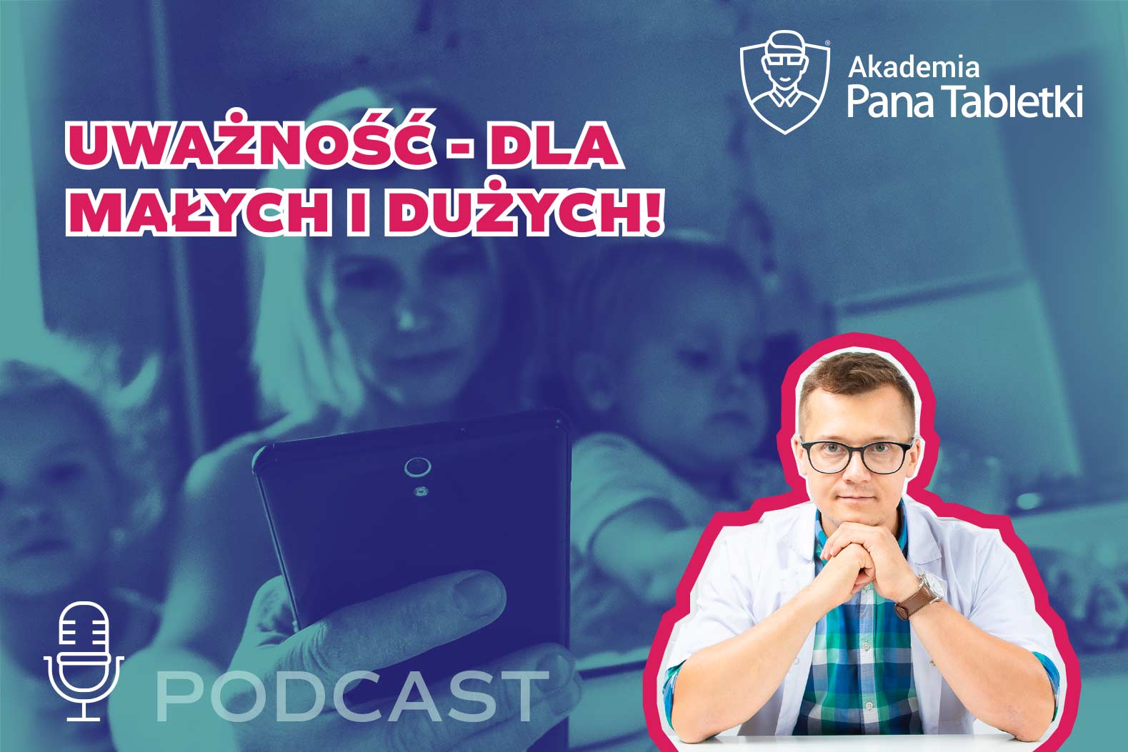 "Uważność dziecka" - jak może pomóc Twojej rodzinie? Podcast 49
