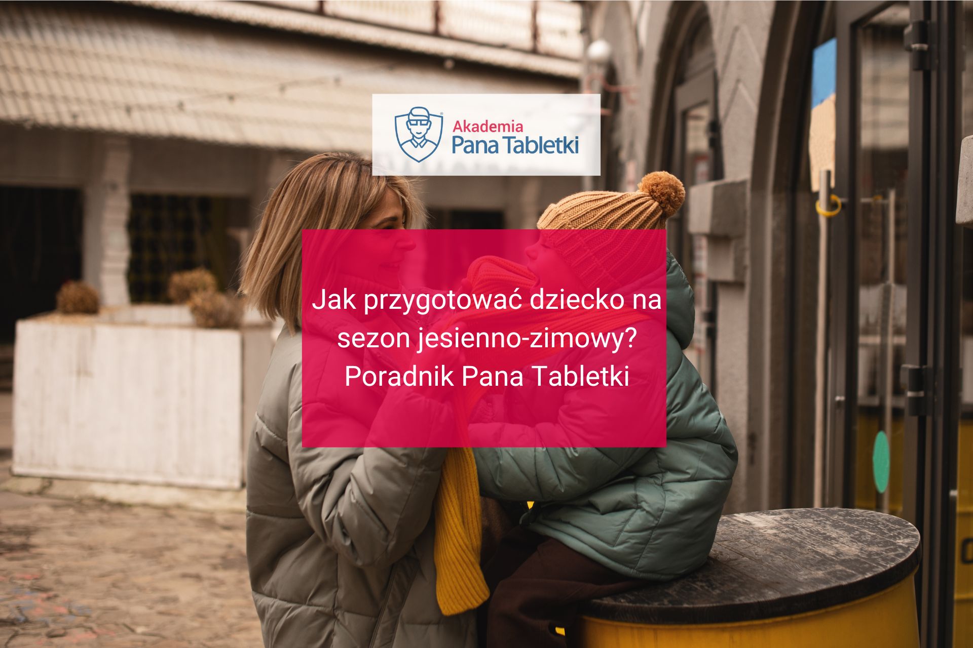 jak przygotować dziecko do sezonu jesienno zimowego